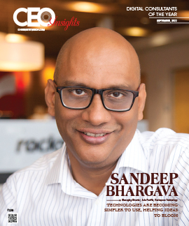 Sandeep Bhargava: Technologies Are Becoming Simpler To Use, Helping Ideas To Bloom